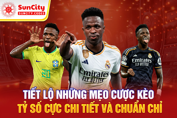 Tiết lộ những mẹo cược kèo tỷ số cực chi tiết và chuẩn chỉ