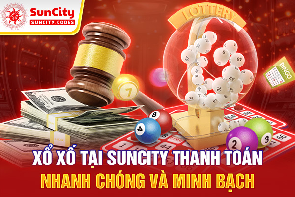 Xổ số tại SUNCITY thanh toán nhanh chóng và minh bạch